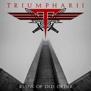 TRIUMPHARII - Ruins of Old Order